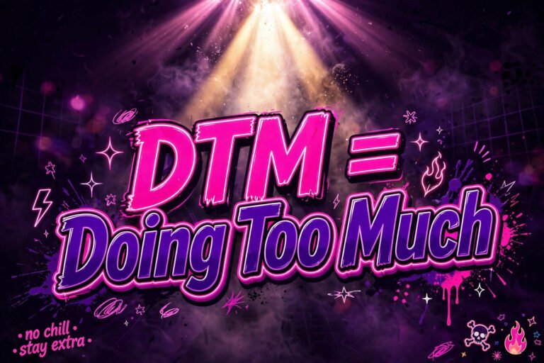 dtm doing too much slang meaning typography graphic